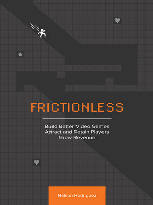 cover image of Frictionless: Build Better Video Games, Attract and Retain Players, Grow Revenue